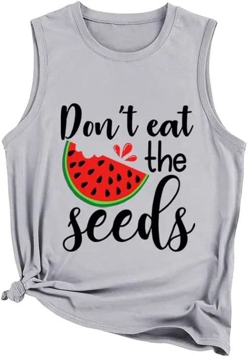 Cute Shirt for Women Don't Eat Watermelon Seeds Birthday Gift Idea Tank Tops